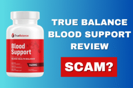 True Balance Blood Support Review – Legit or Scam?