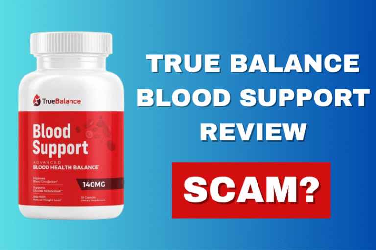 True Balance Blood Support Review – Legit or Scam?